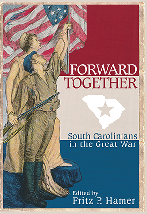 Forward Together: South Carolinians in the Great War