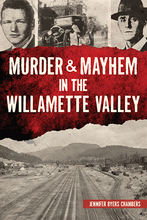 Murder & Mayhem in the Willamette Valley