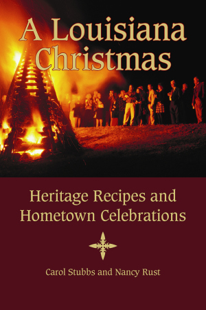 A Louisiana Christmas: Heritage Recipes and Hometown Celebrations