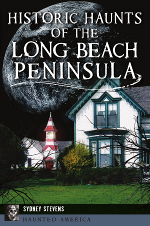 Historic Haunts of the Long Beach Peninsula