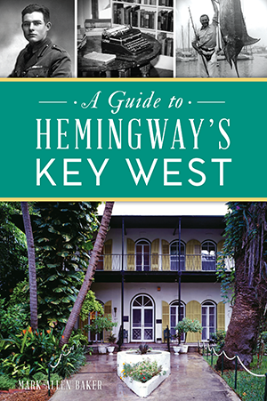 A Guide to Hemingway’s Key West