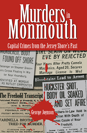 Murders in Monmouth: Capital Crimes from the Jersey Shore's Past